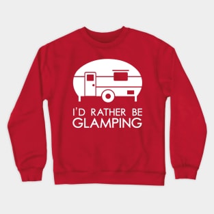 I'd Rather Be Glamping Crewneck Sweatshirt